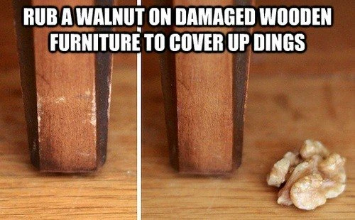 Use walnuts to rub on scuffed wood, concealing the dings.