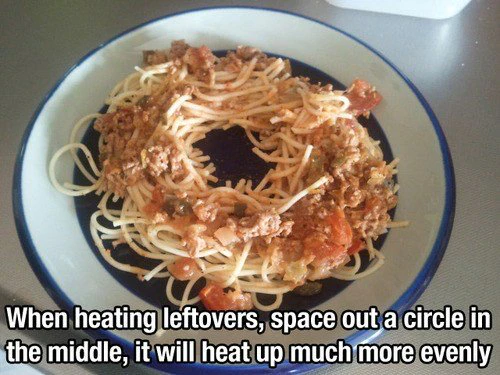 Avoid cold patches in reheated leftovers using this life hack. Spread food out on the plate, leaving a space in the middle for even heating.